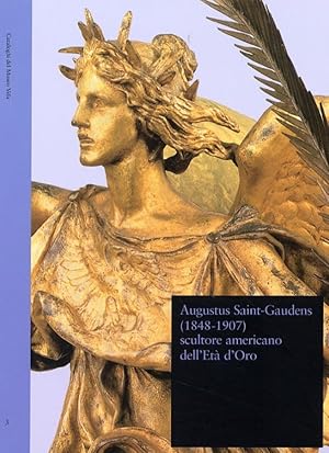 Seller image for Augustus Saint-Gaudens (1848-1907) scultore americano dell'Et dell'Oro. for sale by Libreria della Spada online