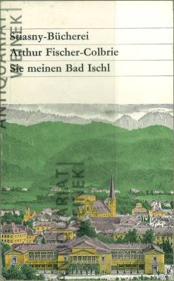 Seller image for Sie meinen Bad Ischl. Treffpunkt der Prominenz. for sale by Antiquariat Weinek