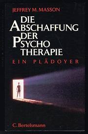 Die Abschaffung der Psychotherapie: Ein Plädoyer. -