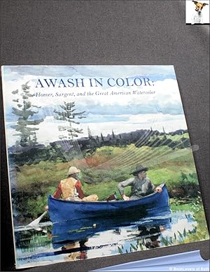 Image du vendeur pour Awash in Color: Homer, Sargent, and The Great American Watercolor mis en vente par BookLovers of Bath