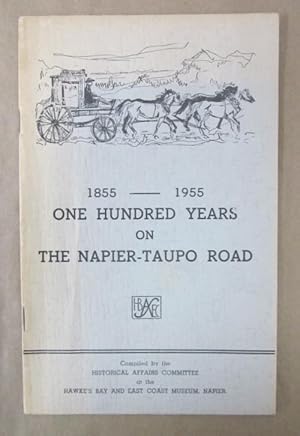 Imagen del vendedor de 1855-1955: One Hundred Years on the Napier-Taupo Road a la venta por Atlantic Bookshop