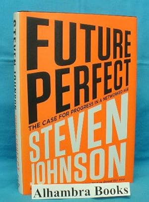Imagen del vendedor de Future Perfect : The Case for Progress in a Networked Age a la venta por Alhambra Books