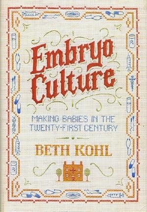 Immagine del venditore per Embryo Culture: Making Babies in the Twenty-First Century venduto da Round Table Books, LLC