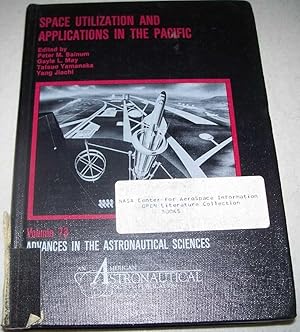 Seller image for Space Utilization and Applications in the Pacific: Advances in the Astronautical Sciences Volume 73 for sale by Easy Chair Books