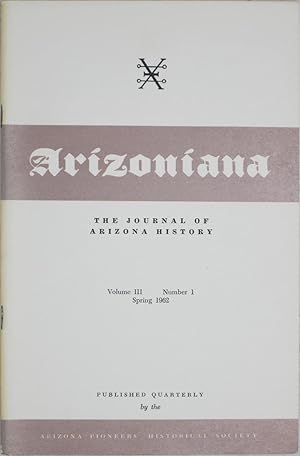 Bild des Verkufers fr Arizoniana: The Journal of Arizona History (Spring 1962, Volume III Number 1) zum Verkauf von Powell's Bookstores Chicago, ABAA