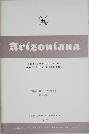 Immagine del venditore per Arizoniana: The Journal of Arizona History (Fall 1962, Volume III Number 3) venduto da Powell's Bookstores Chicago, ABAA