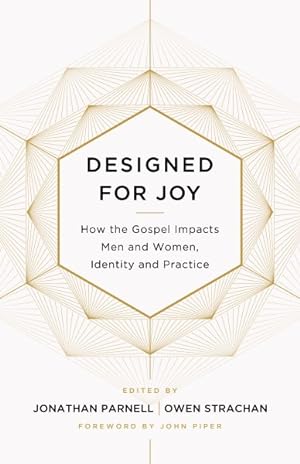 Seller image for Designed for Joy : How the Gospel Impacts Men and Women, Identity and Practice for sale by GreatBookPrices