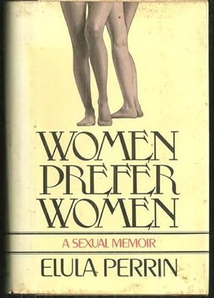 Seller image for WOMEN PREFER WOMEN A Sexual Memoir for sale by Gibson's Books