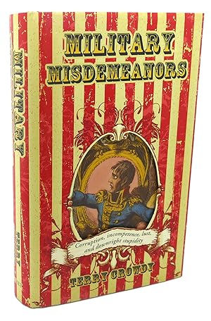 Seller image for MILITARY MISDEMEANORS : Corruption, Incompetence, Lust and Downright Stupidity for sale by Rare Book Cellar