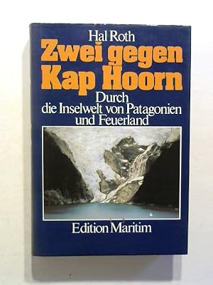 Zwei gegen Kap Hoorn. Durch die Inselwelt von Patagonien und Feuerland.