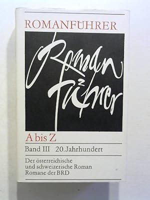 Romanführer A - Z. Band III - 20.Jahrhundert: Der österreichische und schweizerische Roman - Roma...