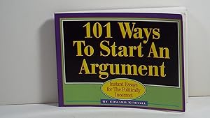 101 Ways to Start an Argument: Instant Essays for the Politically Incorrect