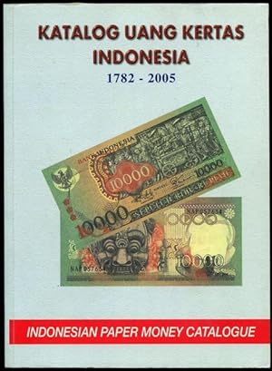 Katalog uang kertas Indonesia, 1782 - 2005 = Indonesian paper money catalogue.