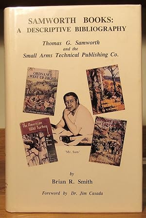 Samworth Books: A Descriptive Bibliography, Thomas G. Samworth and the Small Arms Technical Publi...