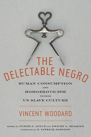 Seller image for Delectable Negro : Human Consumption and Homoeroticism Within U.S Slave Culture for sale by GreatBookPrices