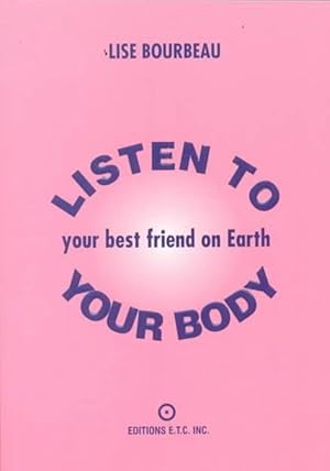 Bild des Verkufers fr Listen to Your Body: Your Best Friend on Earth (Paperback) zum Verkauf von Grand Eagle Retail