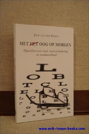 Seller image for MET HET OOG OP MORGEN. OPSTELLEN OVER TAAL, TAALVERANDERING EN STANDAARDTAAL, for sale by BOOKSELLER  -  ERIK TONEN  BOOKS