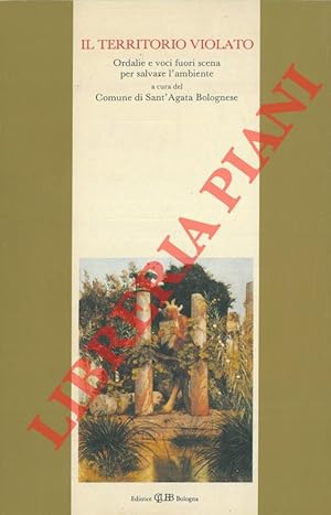 Il territorio violato. Ordalie e voci fuori scena per salvare l'ambiente.