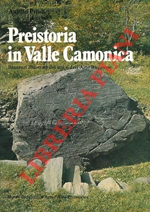 Preistoria in Valle Camonica. Itinerari illustrati dei siti e dell'Arte Rupestre.