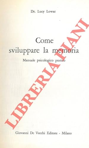 Imagen del vendedor de Come sviluppare la memoria. Manuale psicologico pratico. a la venta por Libreria Piani