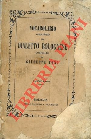 Vocabolario compendiato tascabile del dialetto bolognese colla corrispondenza italiana e francese...