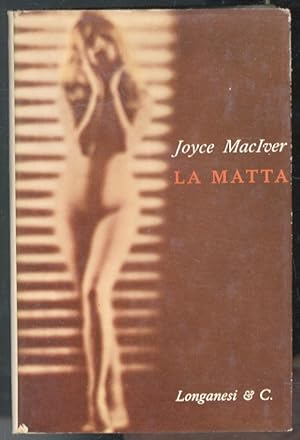 La Matta. Romanzo di Joyce MacIver. Traduzione di Adriana Pellegrini.