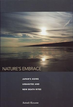 Imagen del vendedor de Nature's Embrace. Japan's Aging Urbanites and New Death Rites. a la venta por Asia Bookroom ANZAAB/ILAB