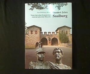 Hundert Jahre Saalburg. Vom römischen Grenzposten zum Europäischen Museum.