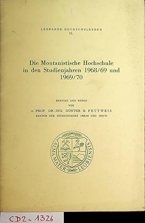 Die Montanistische Hochschule in den Studienjahren 1968/69 und 1969/70. (=Leobener Hochschulschri...