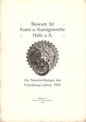 Die Neuerwerbungen des Verwaltungs-Jahres 1909. Städtisches Museum für Kunst und Kunstgewerbe, Ha...