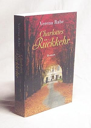 Bild des Verkufers fr Charlottes Rckkehr : Roman / Verena Rabe zum Verkauf von Versandantiquariat Buchegger