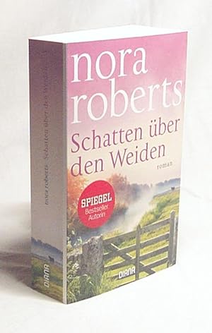 Seller image for Schatten ber den Weiden : Roman / Nora Roberts ; aus dem Amerikanischen von Nina Heyer for sale by Versandantiquariat Buchegger