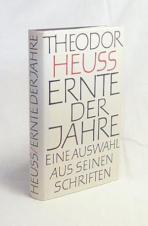 Seller image for Ernte der Jahre : Reden, Aufstze u. Skizzen / Theodor Heuss. [Ausw. u. Zusammenstellung: Heinz Puknus] for sale by Versandantiquariat Buchegger