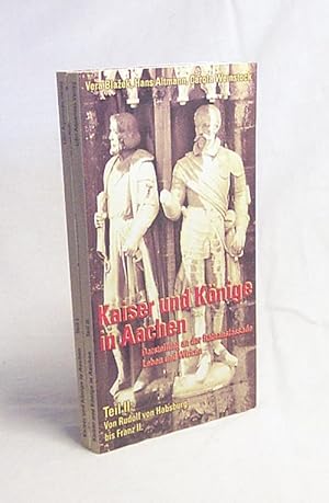 Seller image for Kaiser und Knige in Aachen : Darstellung an der Rathausfassade, Leben und Wirken : [2 Bde.]. Teil 1., Von Karl dem Groen bis Richard von Cornwall, Teil 2., Von Rudolf von Habsburg bis Franz II. / V ra Bla ek ; Hans Altmann ; Carola Weinstock for sale by Versandantiquariat Buchegger