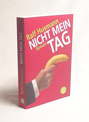 Bild des Verkufers fr Nicht mein Tag : Roman / Ralf Husmann zum Verkauf von Versandantiquariat Buchegger