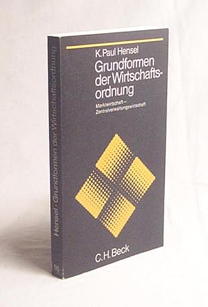 Bild des Verkufers fr Grundformen der Wirtschaftsordnung : Marktwirtschaft, Zentralverwaltungswirtschaft / K. Paul Hensel zum Verkauf von Versandantiquariat Buchegger