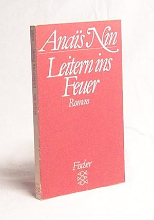 Seller image for Leitern ins Feuer : Roman / Anai s Nin. Aus d. Amerikan. von Manfred Ohl und Hans Sartorius for sale by Versandantiquariat Buchegger