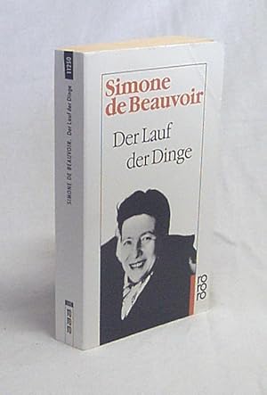 Bild des Verkufers fr Der Lauf der Dinge / Simone de Beauvoir. [Aus dem Franz. bertr. von Paul Baudisch] zum Verkauf von Versandantiquariat Buchegger