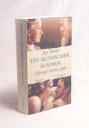 Seller image for Ein russischer Sommer : Tolstojs letztes Jahr ; Roman / Jay Parini. Aus dem Engl. von Barbara Rojahn-Deyk for sale by Versandantiquariat Buchegger