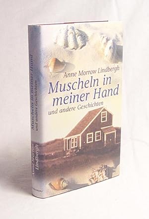 Bild des Verkufers fr Muscheln in meiner Hand und andere Geschichten / Anne Morrow Lindbergh zum Verkauf von Versandantiquariat Buchegger
