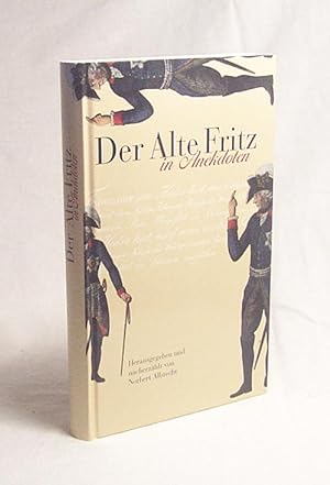 Bild des Verkufers fr Der Alte Fritz in Anekdoten / hrsg. und nacherzhlt von Norbert Albrecht zum Verkauf von Versandantiquariat Buchegger