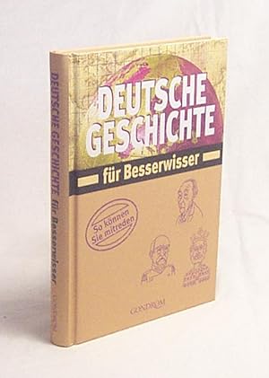 Imagen del vendedor de Deutsche Geschichte fr Besserwisser : [so knnen Sie mitreden] / Christa Pppelmann a la venta por Versandantiquariat Buchegger