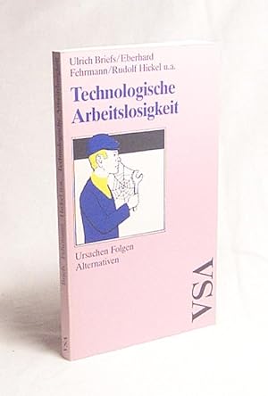 Seller image for Technologische Arbeitslosigkeit : Ursachen, Folgen, Alternativen / Ulrich Briefs . Mit Beitr. von Joachim Bischoff . for sale by Versandantiquariat Buchegger