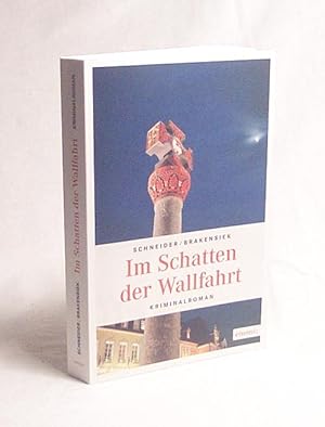 Seller image for Im Schatten der Wallfahrt : Kriminalroman / Sabine Schneider/Stephan Brakensiek for sale by Versandantiquariat Buchegger