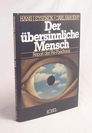 Seller image for Der bersinnliche Mensch : Report d. Psi-Forschung / Hans J. Eysenck ; Carl Sargent. bers. von Edwin Ortmann u. Bettina Runge for sale by Versandantiquariat Buchegger