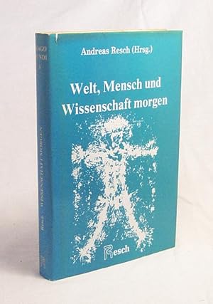 Immagine del venditore per Welt, Mensch und Wissenschaft morgen / Andreas Resch [Hrsg.] venduto da Versandantiquariat Buchegger