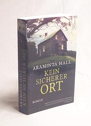 Seller image for Kein sicherer Ort / Araminta Hall ; aus dem Englischen von Stefanie Retterbush for sale by Versandantiquariat Buchegger