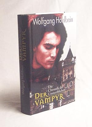 Bild des Verkufers fr Die Chronik der Unsterblichen : Der Vampyr / Wolfgang Hohlbein zum Verkauf von Versandantiquariat Buchegger