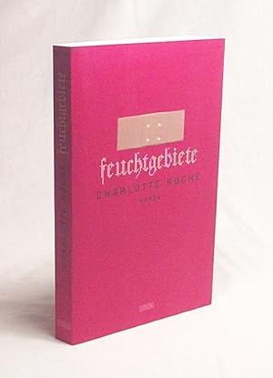 Image du vendeur pour Feuchtgebiete : Roman / Charlotte Roche mis en vente par Versandantiquariat Buchegger
