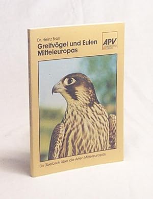 Seller image for Greifvgel und Eulen Mitteleuropas : ein berblick ber die Arten Mitteleuropas / Heinz Brll for sale by Versandantiquariat Buchegger